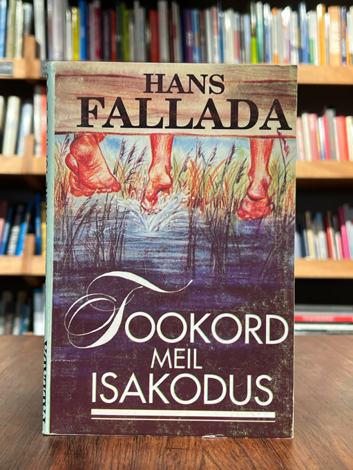 Hans Fallada "Tookord meil isakodus"