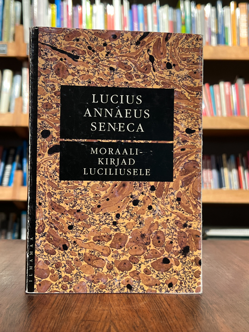 Lucius Annaeus Seneca "Moraalikirjad Luciliusele"