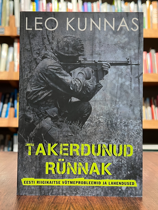Takerdunud rünnak. Eesti riigikaitse võtmeprobleemid ja lahendused