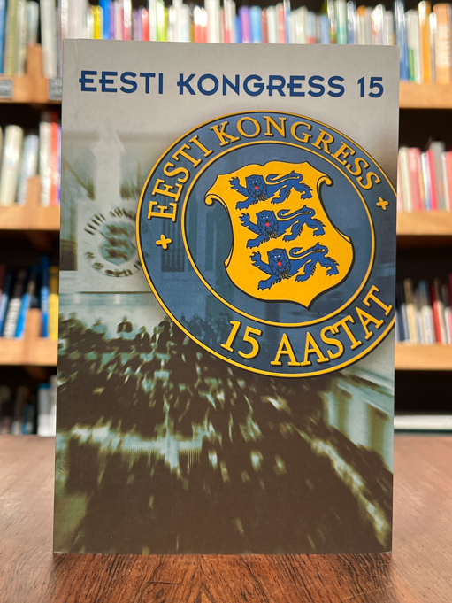 Koosaja ja toimetaja: Eve Pärnaste "Eesti kongress 15. Teaduskonverents Eesti Rahvusraamatukogus"
