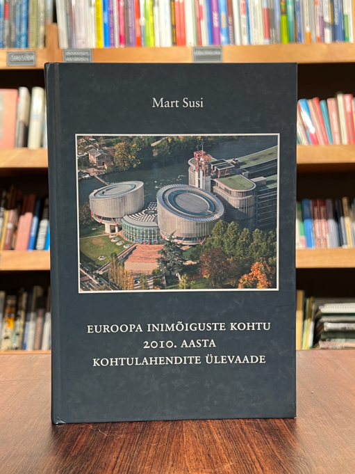 Mart Susi "Euroopa inimõiguste kohtu 2010. aasta kohtulahendite ülevaade"