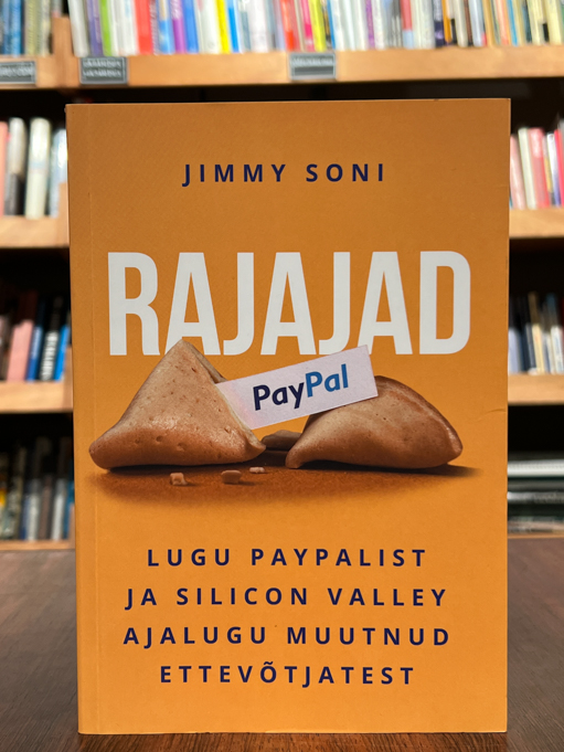 Rajajad. Lugu Paypalist ja Silicon Valley ajalugu muutnud ettevõtjatest