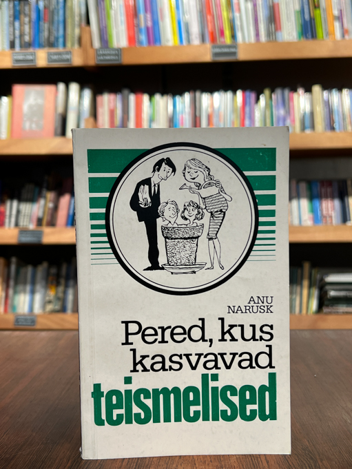 Anu Narusk "Pered, kus kasvavad teismelised"