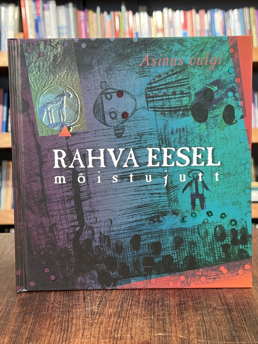 Rahva eesel. Asinus vulgi. Mitme rahva mõistujutt