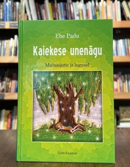 Ebe Padu "Kaiekese unenägu. Muinasjutte ja lugusid"