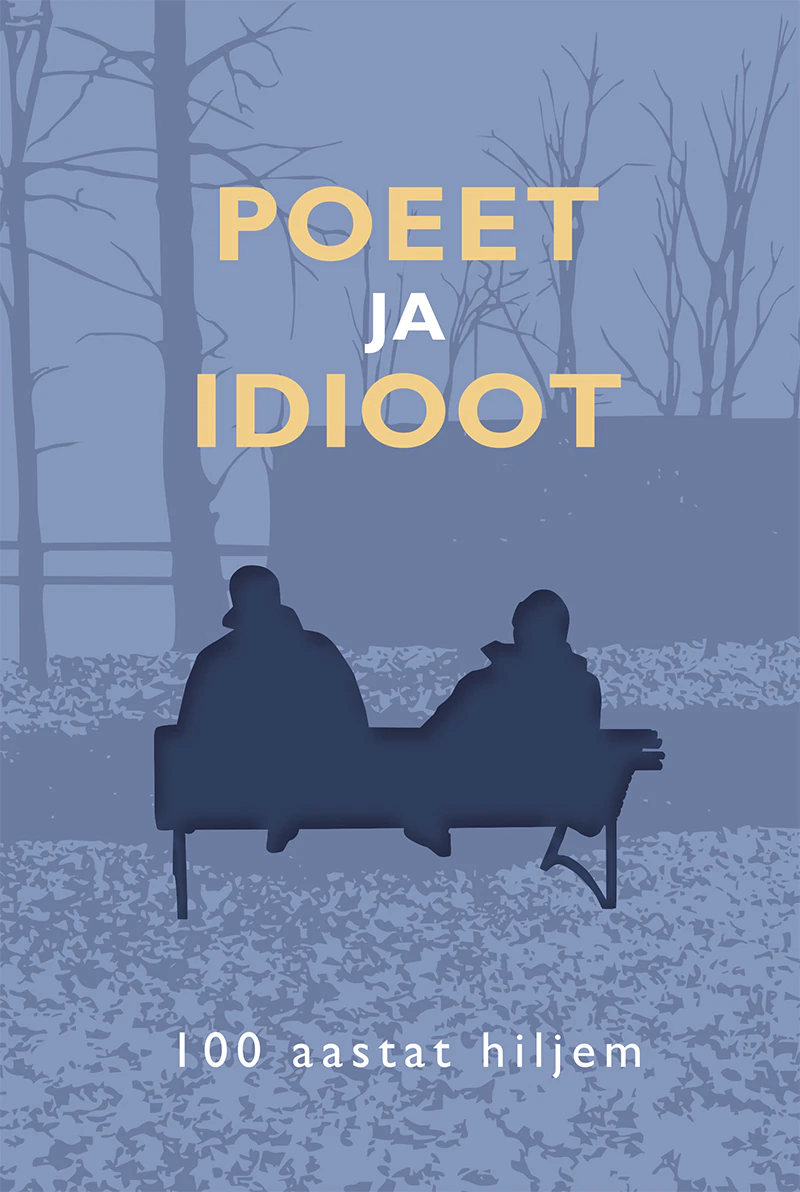 Poeet ja idioot. 100 aastat hiljem