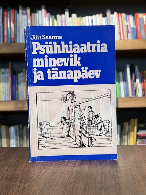 Psühhiaatria minevik ja tänapäev