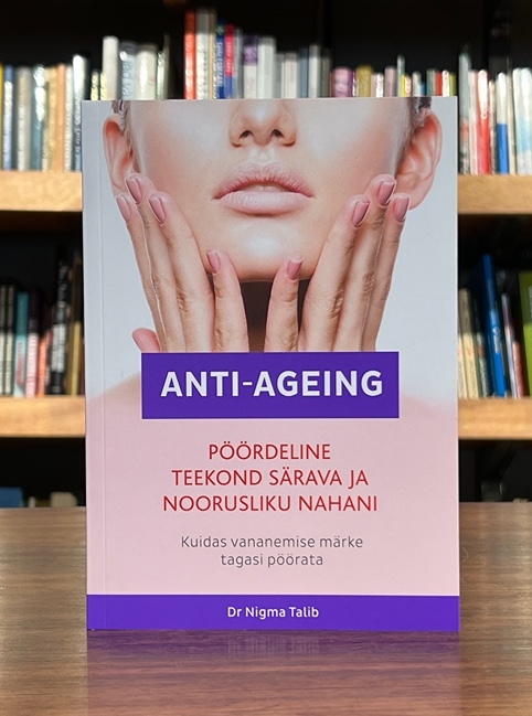 Anti-ageing. Pöördeline teekond särava ja noorusliku nahani