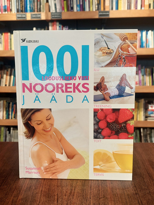 1001 looduslikku viisi nooreks jääda